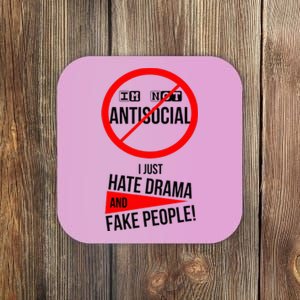 Im Not Antisocial I Just Hate Drama And Fake People Coaster