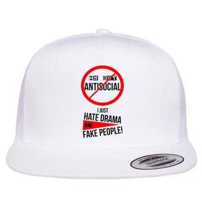 Im Not Antisocial I Just Hate Drama And Fake People Flat Bill Trucker Hat