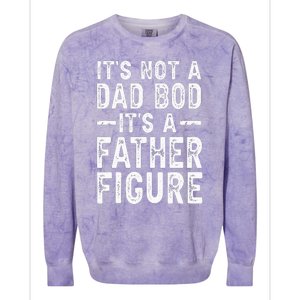 Its Not A Dad Bod Its A Father Figure Fathers Day Gift Colorblast Crewneck Sweatshirt