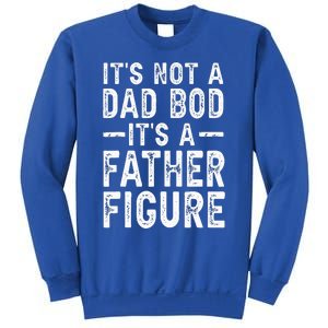 Its Not A Dad Bod Its A Father Figure Fathers Day Gift Sweatshirt