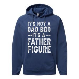 Its Not A Dad Bod Its A Father Figure Fathers Day Gift Performance Fleece Hoodie