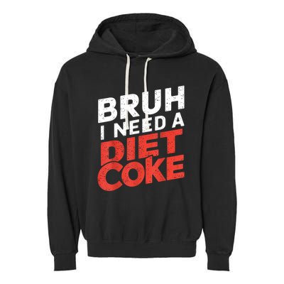 I Need A Diet Cans Diet Caffeine Free Diet Garment-Dyed Fleece Hoodie