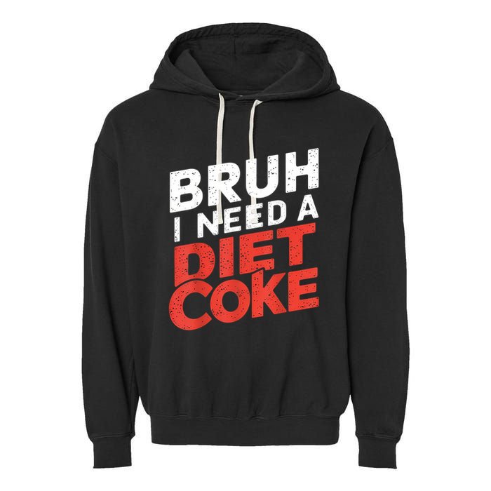 I Need A Diet Cans Diet Caffeine Free Diet Garment-Dyed Fleece Hoodie