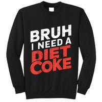 I Need A Diet Cans Diet Caffeine Free Diet Sweatshirt