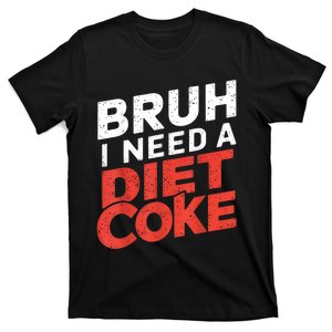 I Need A Diet Cans Diet Caffeine Free Diet T-Shirt