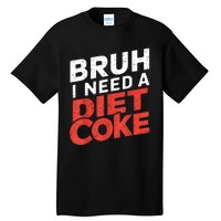 I Need A Diet Cans Diet Caffeine Free Diet Tall T-Shirt