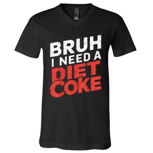 I Need A Diet Cans Diet Caffeine Free Diet V-Neck T-Shirt