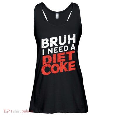 I Need A Diet Cans Diet Caffeine Free Diet Ladies Essential Flowy Tank