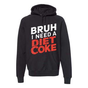 I Need A Diet Cans Diet Caffeine Free Diet Premium Hoodie