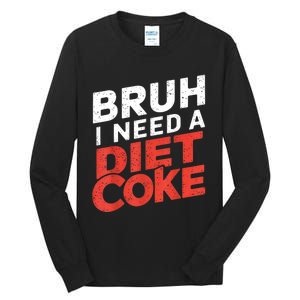 I Need A Diet Cans Diet Caffeine Free Diet Tall Long Sleeve T-Shirt