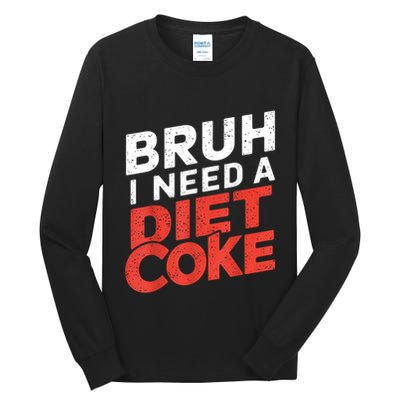 I Need A Diet Cans Diet Caffeine Free Diet Tall Long Sleeve T-Shirt