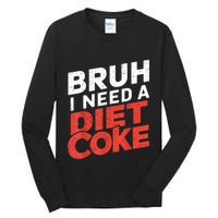 I Need A Diet Cans Diet Caffeine Free Diet Tall Long Sleeve T-Shirt