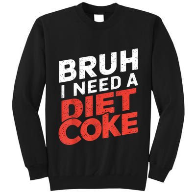 I Need A Diet Cans Diet Caffeine Free Diet Tall Sweatshirt