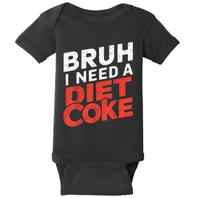 I Need A Diet Cans Diet Caffeine Free Diet Baby Bodysuit