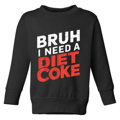 I Need A Diet Cans Diet Caffeine Free Diet Toddler Sweatshirt
