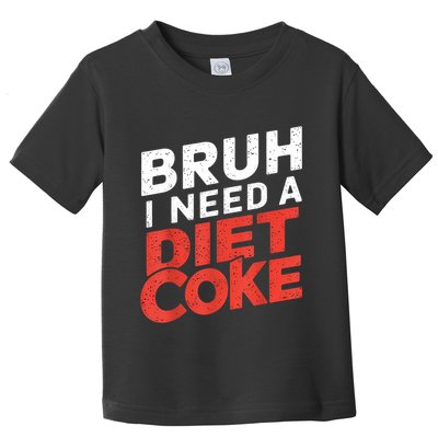 I Need A Diet Cans Diet Caffeine Free Diet Toddler T-Shirt