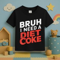 I Need A Diet Cans Diet Caffeine Free Diet Toddler T-Shirt