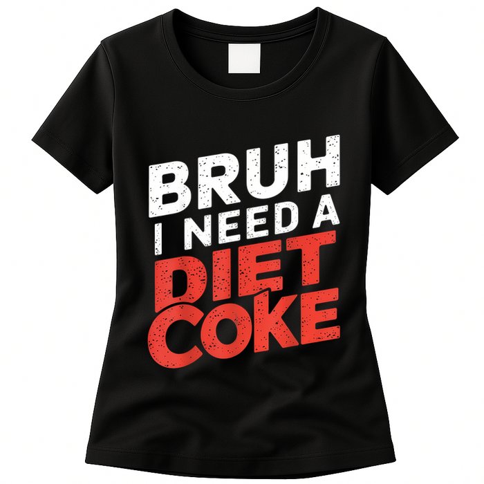 I Need A Diet Cans Diet Caffeine Free Diet Womens T-Shirt
