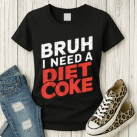 I Need A Diet Cans Diet Caffeine Free Diet Womens T-Shirt