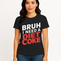 I Need A Diet Cans Diet Caffeine Free Diet Womens T-Shirt