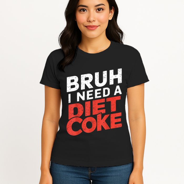 I Need A Diet Cans Diet Caffeine Free Diet Womens T-Shirt