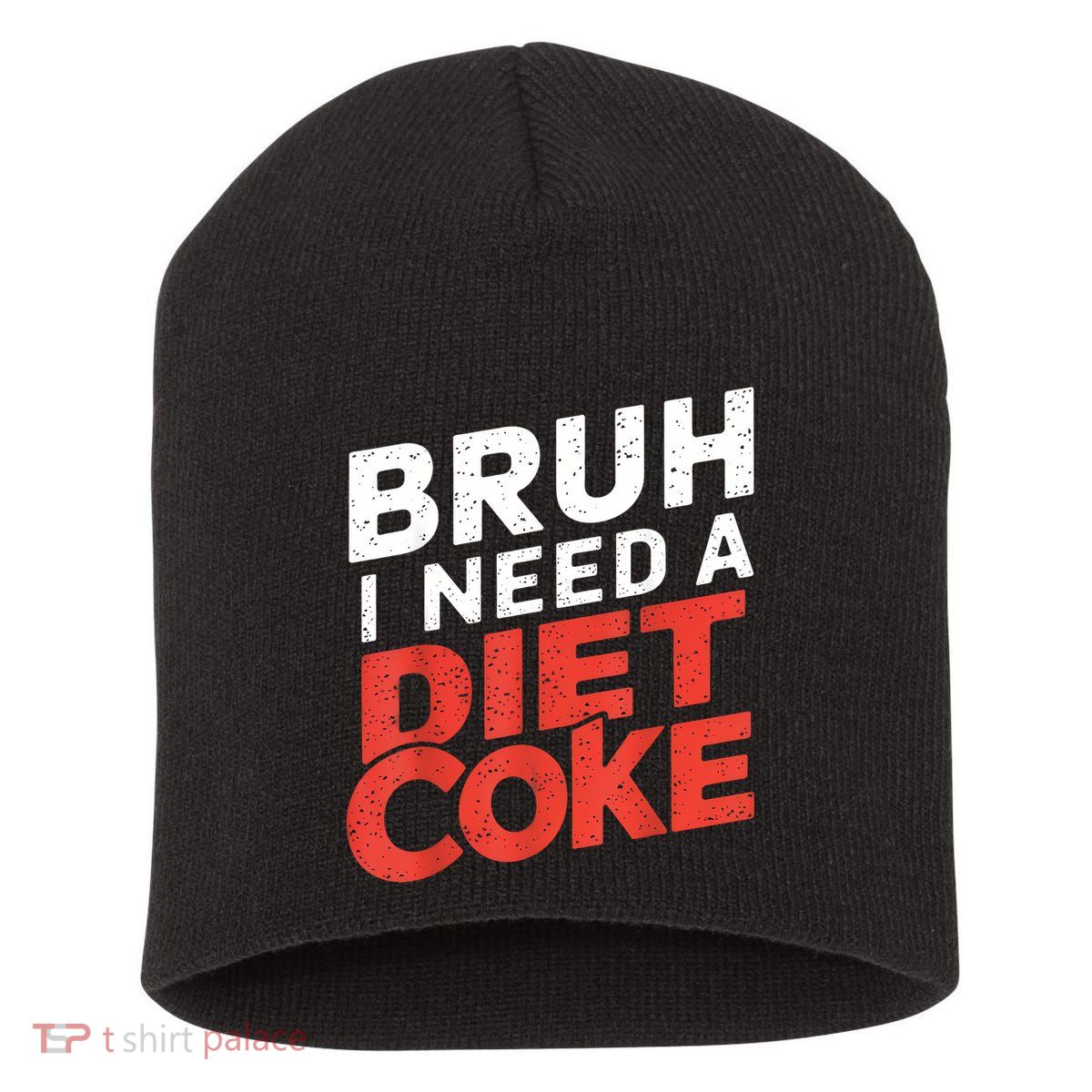 I Need A Diet Cans Diet Caffeine Free Diet Short Acrylic Beanie