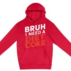 I Need A Diet Cans Diet Caffeine Free Diet Premium Pullover Hoodie