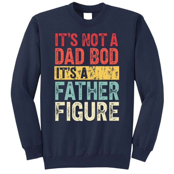 ItS Not A Dad Bod ItS A Father Figure Retro Vintage Funny Sweatshirt