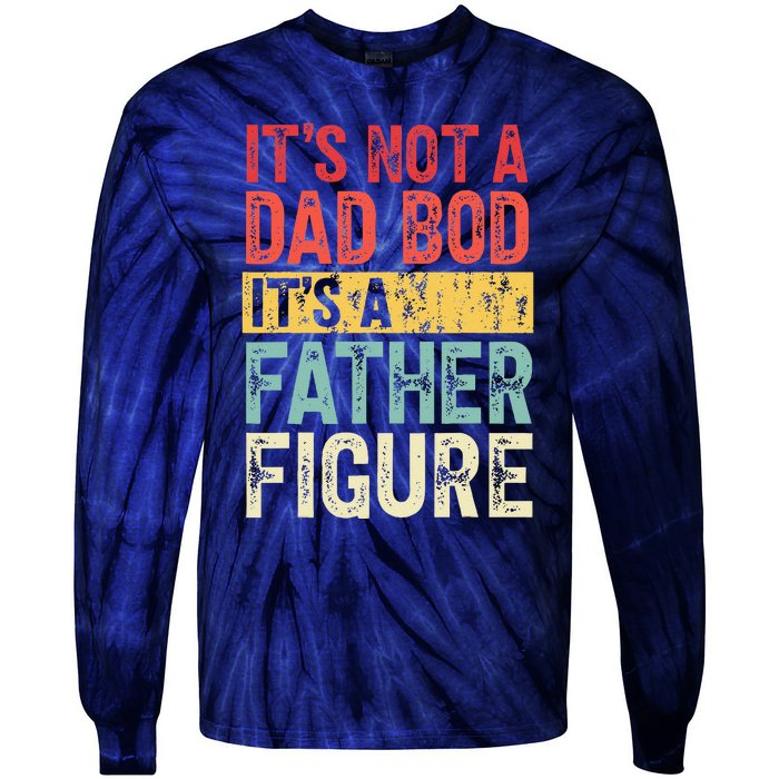 ItS Not A Dad Bod ItS A Father Figure Retro Vintage Funny Tie-Dye Long Sleeve Shirt