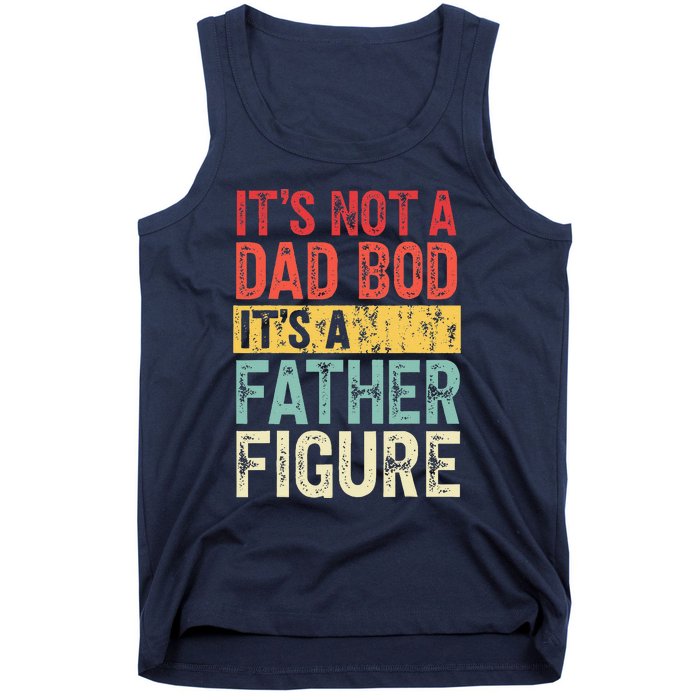 ItS Not A Dad Bod ItS A Father Figure Retro Vintage Funny Tank Top