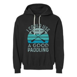 I Need A Good Paddling Funny Kayak Kayaking Garment-Dyed Fleece Hoodie