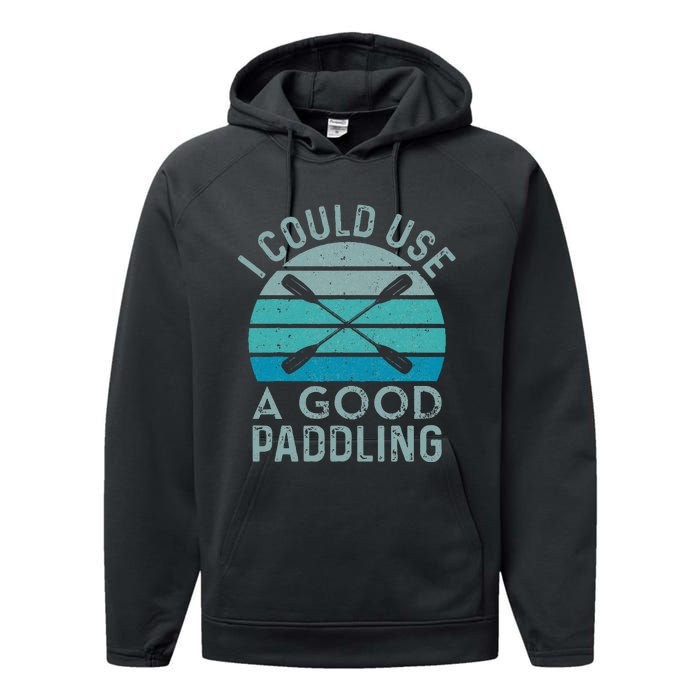 I Need A Good Paddling Funny Kayak Kayaking Performance Fleece Hoodie