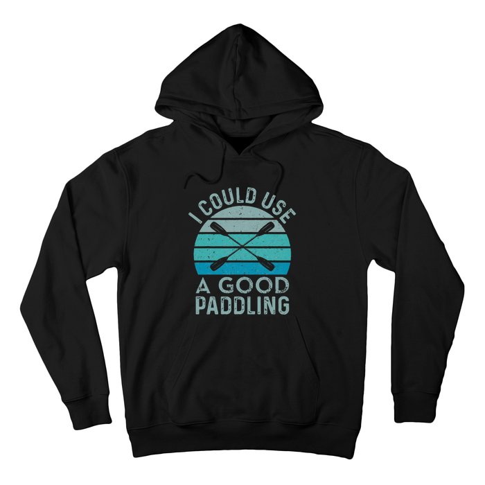 I Need A Good Paddling Funny Kayak Kayaking Hoodie