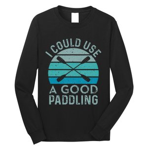 I Need A Good Paddling Funny Kayak Kayaking Long Sleeve Shirt