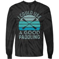 I Need A Good Paddling Funny Kayak Kayaking Tie-Dye Long Sleeve Shirt