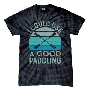 I Need A Good Paddling Funny Kayak Kayaking Tie-Dye T-Shirt