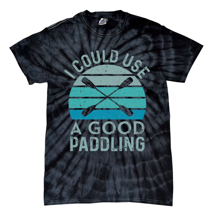 I Need A Good Paddling Funny Kayak Kayaking Tie-Dye T-Shirt