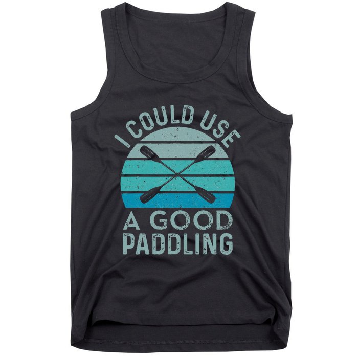 I Need A Good Paddling Funny Kayak Kayaking Tank Top