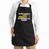 Im Not Always Rude & Sarcastic Sometimes Im Asleep Full-Length Apron With Pockets
