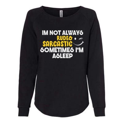 Im Not Always Rude & Sarcastic Sometimes Im Asleep Womens California Wash Sweatshirt