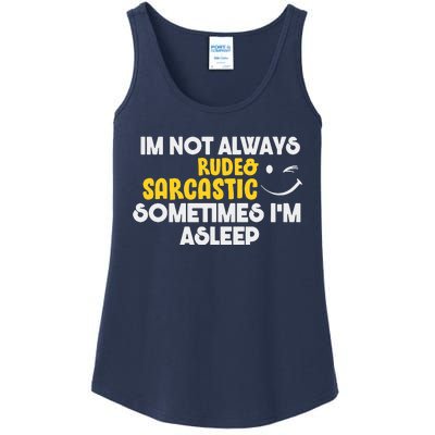 Im Not Always Rude & Sarcastic Sometimes Im Asleep Ladies Essential Tank