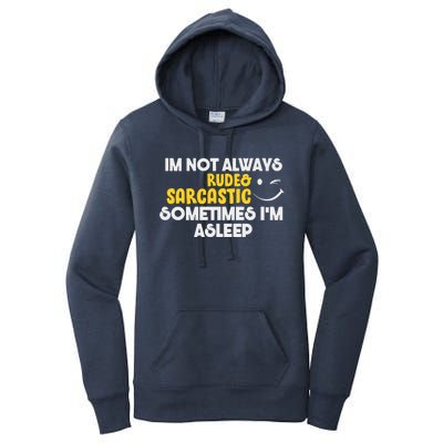 Im Not Always Rude & Sarcastic Sometimes Im Asleep Women's Pullover Hoodie