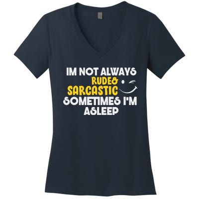 Im Not Always Rude & Sarcastic Sometimes Im Asleep Women's V-Neck T-Shirt