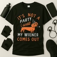 It's Not A Party Until My Wiener Comes Out Funny Design T-Shirt
