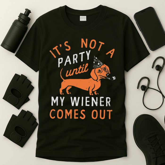 It's Not A Party Until My Wiener Comes Out Funny Design T-Shirt