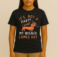 It's Not A Party Until My Wiener Comes Out Funny Design T-Shirt
