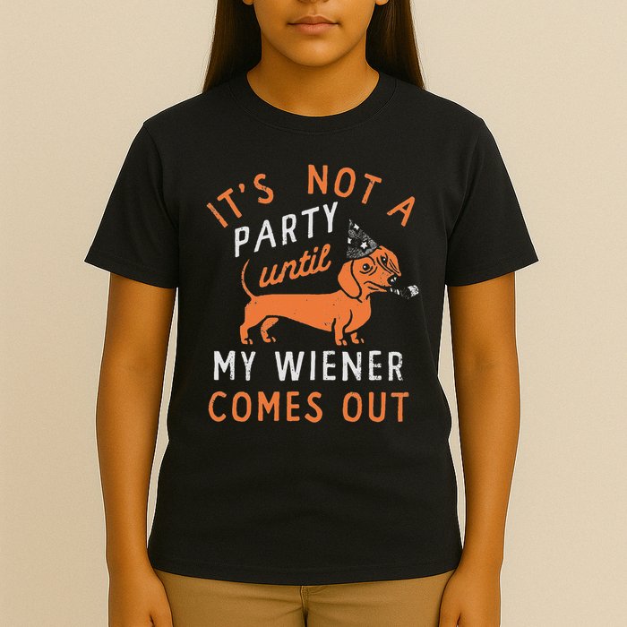 It's Not A Party Until My Wiener Comes Out Funny Design T-Shirt