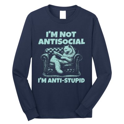 Im Not Antisocial Im Anti Stupid Funny Bored Cat Long Sleeve Shirt