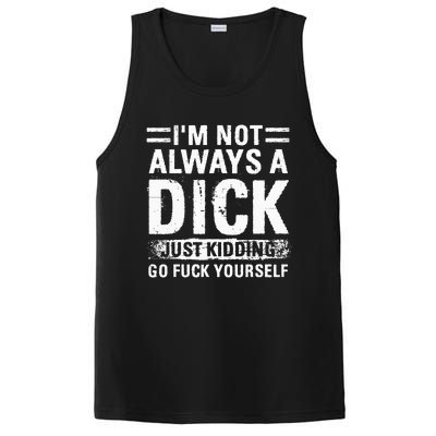 IM Not Always A Dick Just Kidding Go Fuck Yourself PosiCharge Competitor Tank