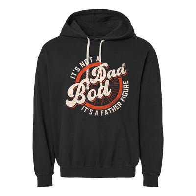 Its Not A Dad Bod Its A Father Figure Tee Funny Dad Joke Gift Garment-Dyed Fleece Hoodie